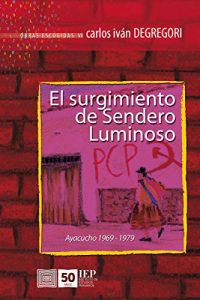 Baixar El surgimiento de Sendero Luminoso: Ayacucho 1969-1979 (Spanish Edition) pdf, epub, eBook