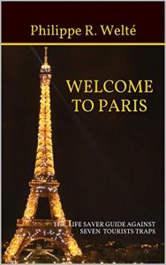 Baixar WELCOME TO PARIS: THE LIFE SAVER GUIDE AGAINST SEVEN TOURISTS TRAPS (English Edition) pdf, epub, eBook