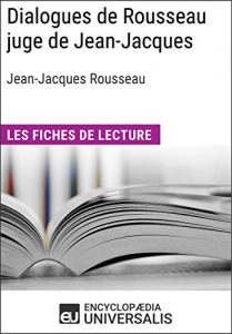 Baixar Dialogues de Rousseau juge de Jean-Jacques de Jean-Jacques Rousseau: Les Fiches de lecture d’Universalis (French Edition) pdf, epub, eBook