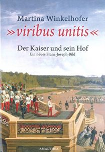 Baixar Viribus Unitis: Der Kaiser und sein Hof. Ein neues Franz-Joseph-Bild. (German Edition) pdf, epub, eBook