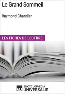 Baixar Le Grand Sommeil de Raymond Chandler: Les Fiches de lecture d’Universalis (French Edition) pdf, epub, eBook