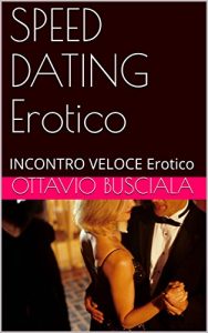 Baixar SPEED  DATING   Erotico: INCONTRO VELOCE Erotico (Italian Edition) pdf, epub, eBook