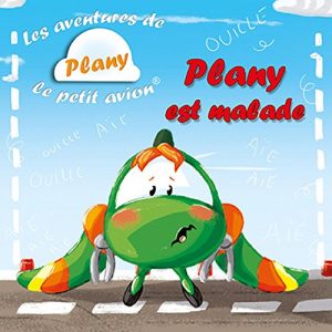 Baixar PLANY EST MALADE: LES AVENTURES DE PLANY LE PETIT AVION (French Edition) pdf, epub, eBook