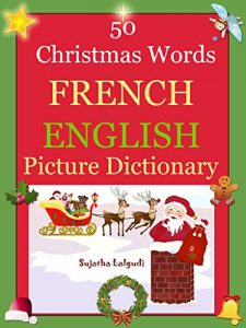 Baixar Bilingual French: 50 Christmas Words (French picture word book): French English Picture Dictionary, French children’s books,Bilingual French children’s … English Dictionary t. 25) (French Edition) pdf, epub, eBook