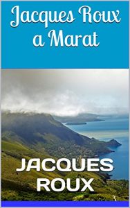 Baixar Jacques Roux a Marat (French Edition) pdf, epub, eBook
