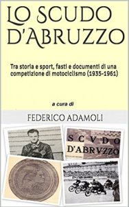Baixar Lo Scudo d’Abruzzo: Fasti e documenti di una competizione di motociclismo (1935-1961) (Italian Edition) pdf, epub, eBook