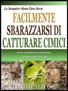Baixar FACILMENTE SBARAZZARSI DI CATTURARE CIMICI: Scopri Come Mantenere  Questi Bug E Loro Fetore Lontano Da Casa! Plus Insetticida Naturale In Casa Ricette … Home Care Serie Vol. 4) (Italian Edition) pdf, epub, eBook