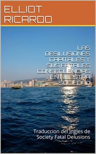 Baixar LAS DESILUSIONES CAPITALES Y SUS FATALES CONSECUENCIAS  EN NUESTRA SOCIEDAD: Traduccion del ingles de Society Fatal Delusions (Spanish Edition) pdf, epub, eBook