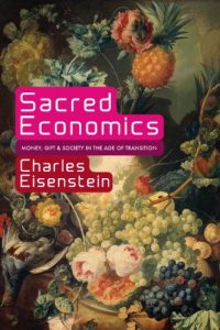 Baixar Sacred Economics: Money, Gift, and Society in the Age of Transition pdf, epub, eBook