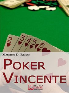 Baixar Poker Vincente. Scopri le Migliori Tattiche di Gioco tra Psicologia e Matematica. (Ebook Italiano – Anteprima Gratis): Scopri le Migliori Tattiche di Gioco tra Psicologia e Matematica pdf, epub, eBook