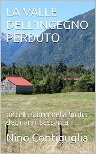 Baixar LA VALLE DELL’INGEGNO PERDUTO: piccola storia nella Sicilia degli anni sessanta (Italian Edition) pdf, epub, eBook