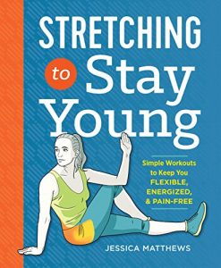 Baixar Stretching to Stay Young: Simple Workouts to Keep You Flexible, Energized, and Pain Free (English Edition) pdf, epub, eBook