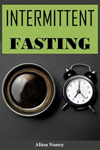 Baixar Intermittent Fasting: The Beginner Guide for weight loss(fasting diet,fasting for beginners,biblical fasting,eat stop eat, 5 2 fast diet,intermittent fasting … diet) (English Edition) pdf, epub, eBook