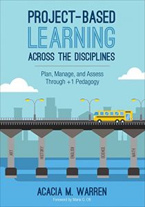 Baixar Project-Based Learning Across the Disciplines: Plan, Manage, and Assess Through +1 Pedagogy pdf, epub, eBook