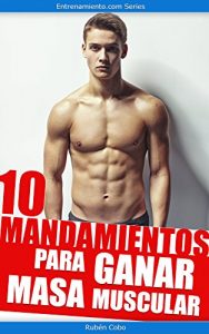 Baixar 10 mandamientos para ganar masa muscular (Spanish Edition) pdf, epub, eBook