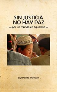 Baixar Sin Justicia No Hay Paz: – por un mundo en equilibrio – (Spanish Edition) pdf, epub, eBook