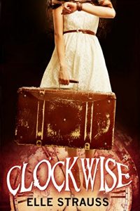 Baixar CLOCKWISE: A young adult time travel romance. (The Clockwise Series Book 1) (English Edition) pdf, epub, eBook