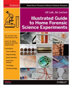 Baixar Illustrated Guide to Home Forensic Science Experiments: All Lab, No Lecture (Diy Science) pdf, epub, eBook