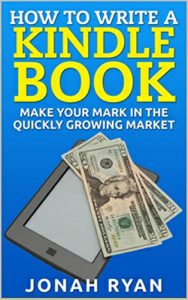Baixar How to Write a Kindle Book: Make Your Mark in the Quickly Growing Market: How to Become a Self-Publishing Author by Writing Kindle eBooks (Kindle Book Writing, eBook Writing) (English Edition) pdf, epub, eBook