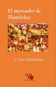 Baixar El mercader de Tlatelolco  (Spanish Edition) pdf, epub, eBook