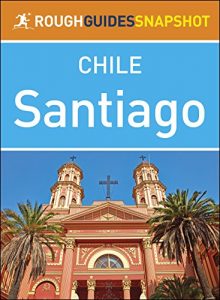 Baixar Rough Guides Snapshot Chile: Santiago pdf, epub, eBook