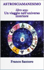 Baixar Astrosciamanesimo: un viaggio nell’universo interiore (Italian Edition) pdf, epub, eBook