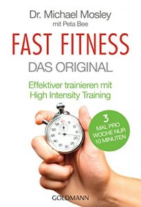 Baixar Fast Fitness – Das Original: Effektiver trainieren mit High Intensity Training – 3 Mal pro Woche nur 10 Minuten (German Edition) pdf, epub, eBook
