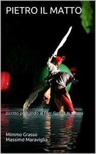Baixar PIETRO IL MATTO: (scritto pensando al Peer Gynt di H. Ibsen) (Italian Edition) pdf, epub, eBook