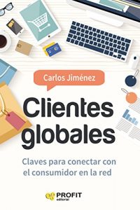 Baixar Clientes Globales: Claves para conectar con el consumidor en la red (Spanish Edition) pdf, epub, eBook