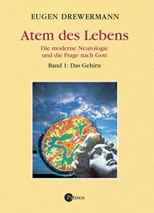 Baixar Atem des Lebens. Band 1: Das Gehirn: Die moderne Neurologie und die Frage nach Gott. Glauben in Freiheit, Band III/4/1 (German Edition) pdf, epub, eBook