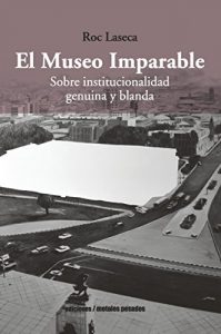 Baixar El Museo Imparable: Sobre institucionalidad genuina y blanda (Spanish Edition) pdf, epub, eBook