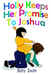 Baixar Holly Keeps Her Promise To Joshua: Join Holly As She Learns Her Life Lesson About Keeping Promises (English Edition) pdf, epub, eBook