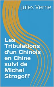 Baixar Les Tribulations d’un Chinois en Chine suivi de Michel Strogoff (French Edition) pdf, epub, eBook