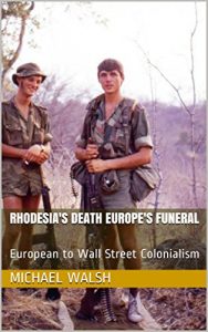 Baixar Rhodesia’s Death Europe’s Funeral: European to Wall Street Colonialism (English Edition) pdf, epub, eBook