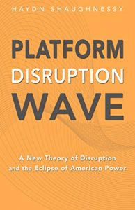Baixar Platform Disruption Wave: A New Theory of Disruption and the Eclipse of American Power (English Edition) pdf, epub, eBook