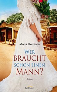 Baixar Wer braucht schon einen Mann?: Roman. (German Edition) pdf, epub, eBook