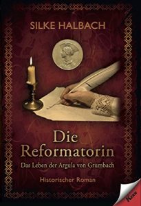 Baixar Die Reformatorin: Das Leben von Argula von Grumbach (German Edition) pdf, epub, eBook