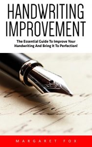 Baixar Handwriting Improvement: The Essential Guide To Improve Your Handwriting And Bring It To Perfection! (Improve Handwriting, Typography, Penmanship) (English Edition) pdf, epub, eBook