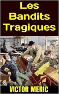 Baixar Les Bandits Tragiques (French Edition) pdf, epub, eBook