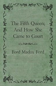Baixar The Fifth Queen; And How She Came to Court pdf, epub, eBook