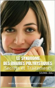 Baixar Le Syndrome des Ovaires Polykystiques: Secrets et Traitements (French Edition) pdf, epub, eBook