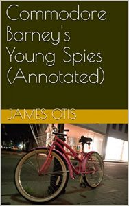 Baixar Commodore Barney’s Young Spies (Annotated) (English Edition) pdf, epub, eBook