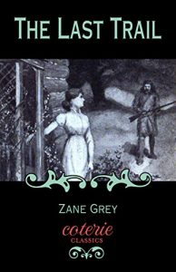 Baixar The Last Trail (Coterie Classics with Free Audiobook) pdf, epub, eBook