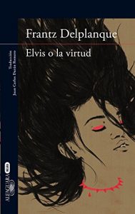 Baixar Elvis o la virtud pdf, epub, eBook