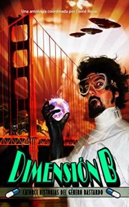Baixar Dimension B: Catorce historias del genero bastardo (Spanish Edition) pdf, epub, eBook