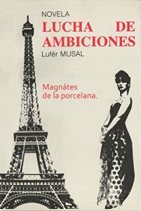 Baixar LUCHA de AMBICIONES: Magnates de la Porcelana (Spanish Edition) pdf, epub, eBook