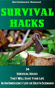 Baixar Survival Hacks: 34 Survival Hacks That Will Save Your Life in an Emergency Life or Death Scenario (English Edition) pdf, epub, eBook