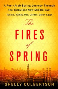 Baixar The Fires of Spring: A Post-Arab Spring Journey Through the Turbulent New Middle East – Turkey, Iraq, Qatar, Jordan, Egypt, and Tunisia pdf, epub, eBook