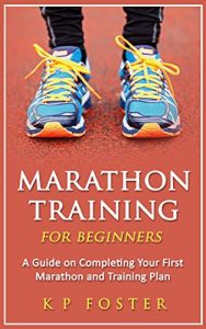 Baixar Marathon Training for Beginners: A Guide on Completing Your First Marathon and Training Plan (Marathon Training, First Marathon, Running Book 1) (English Edition) pdf, epub, eBook