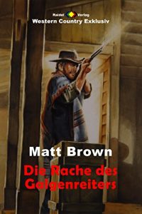 Baixar WESTERN COUNTRY EXKLUSIV: Die Rache des Galgenreiters (German Edition) pdf, epub, eBook